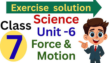 Class 7 Science Unit 6 Force and Motion Full Exercise Solution