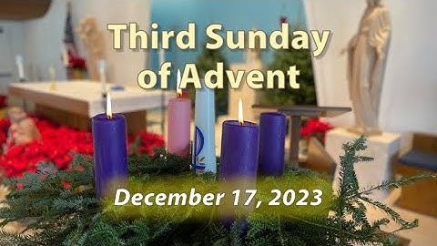 Third Sunday of Advent  - December 17, 2023, 11 a.m.