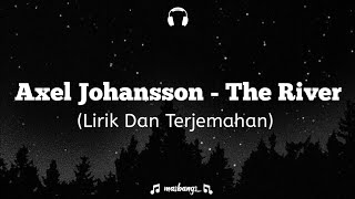 Lirik Dan Terjemahan Lagu Tiktok Viral 'The River-Axel Johansson'