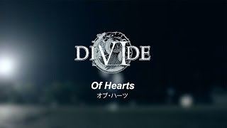 Video thumbnail of "DIVIDE - Of Hearts (OFFICIAL VIDEO)"