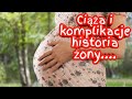 512. Historia komplikacji ciąży żony....