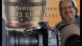 Samyang 16mm T 2.2 Cine Lens on the BMPCC 4K Samyang 16mm T 2.2 Cine Lens on the BMPCC 4K