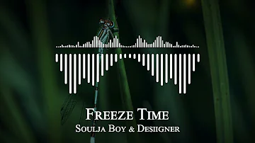 Soulja Boy & Desiigner - Freeze Time