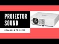 Projector Sound, Relaxing to Sleep - Great for Sleeping, Studying, Reading &amp; Homework