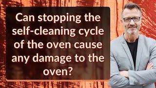 Can stopping the self-cleaning cycle of the oven cause any damage to the oven?