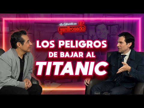 Bajar Al Titanic Es Increíblemente Peligroso | Alan Estrada | La Entrevista Con Yordi Rosado