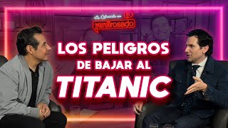 BAJAR AL TITANIC es increíblemente PELIGROSO | Alan Estrada | La entrevista con Yordi Rosado