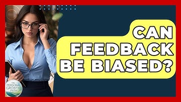 Can Feedback Be Biased? - The Personal Growth Path