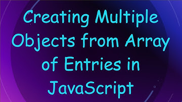 Creating Multiple Objects from Array of Entries in JavaScript