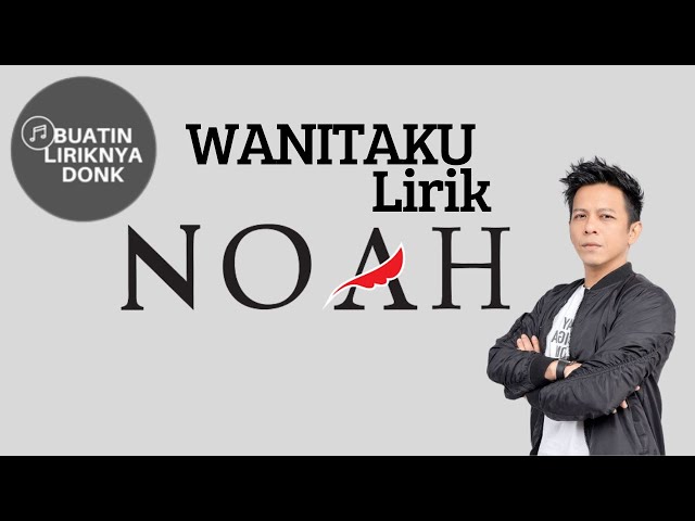 Noah - Wanitaku ( Cover + Lirik ) class=