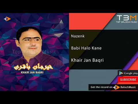 Khair Jan Baqri Babi Halo Kane خیر جان باقری Balochi Nazenk 