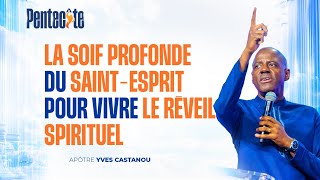 LA SOIF PROFONDE DU SAINT ESPRIT POUR VIVRE LE RÉVEIL SPIRITUEL | Apôtre Yves CASTANOU | DIMANCHE…