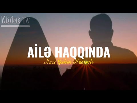 Ailə haqqında - Hacı Şahin - (Dini statuslar 2021)