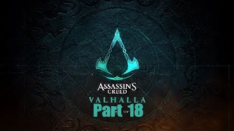 Assassin’s Creed Valhalla Walkthrough Gameplay Part 18 [1080p PS4Pro] - No Commentary