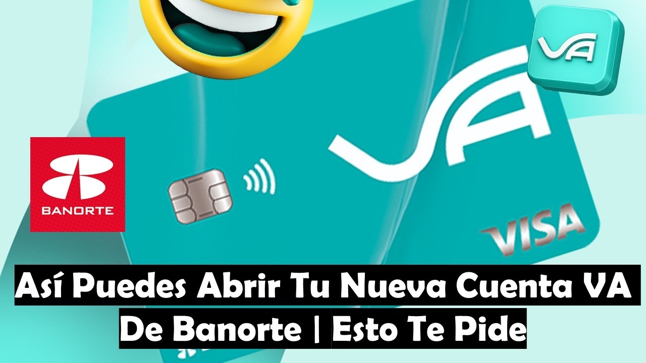 Cuenta Y Tarjeta De Crédito VA De BANORTE | Así Puedes Crear Tu Cuenta Todo Esto Te Pide
