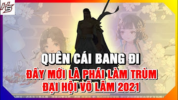 VLTKM - Quên Cái Bang đi - đây mới là phái làm trùm đại hội võ lâm 2021 | Thiên Nhai TV