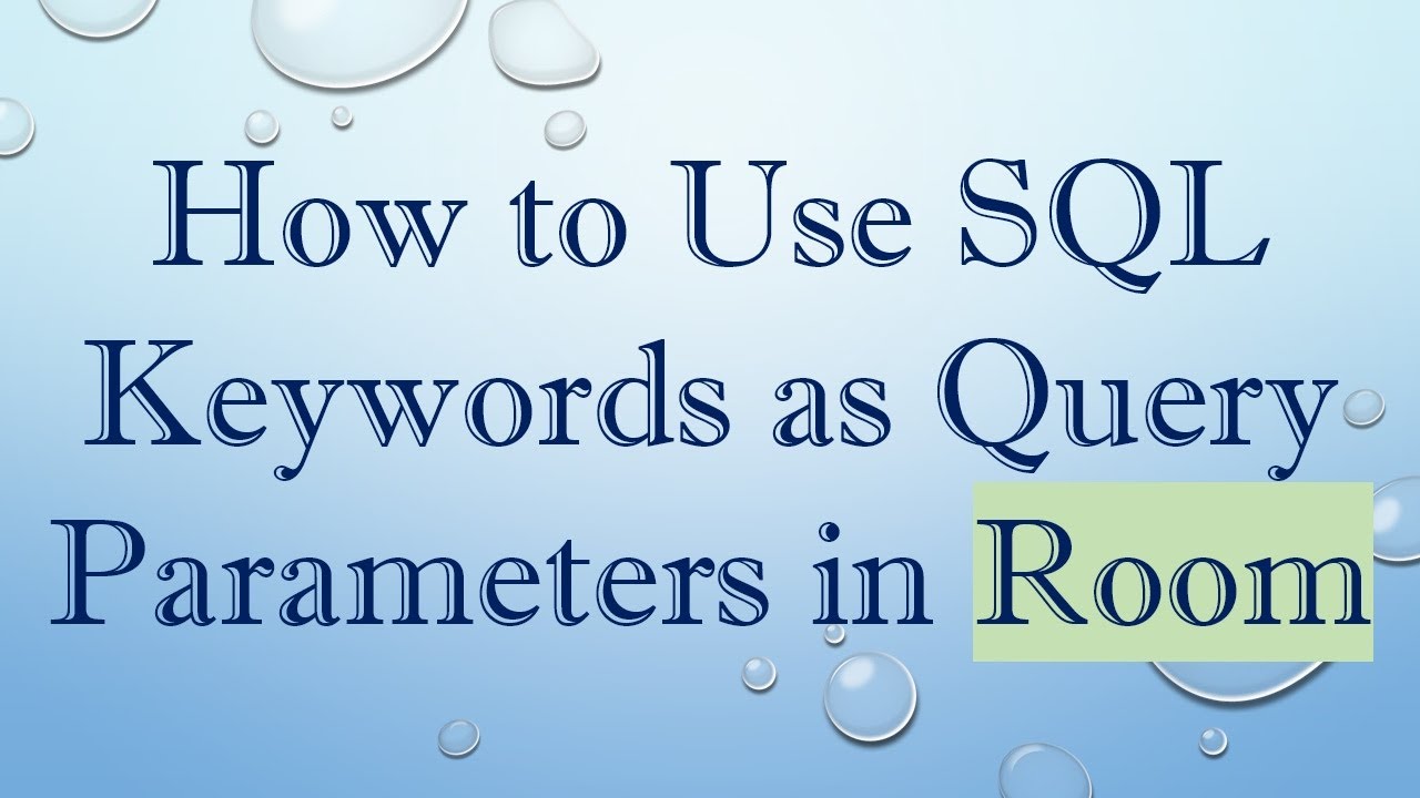 How to Use SQL Keywords as Query Parameters in Room - YouTube