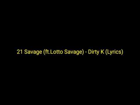 21 Savage feat. Lotto Savage - “Dirty K” Lyrics
