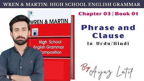 Chapter 03: The phrase and clause in Urdu/Hindi | Wren and Martin with Aijaz Latif