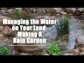 Managing the Water on Your Land- Making A Rain Garden