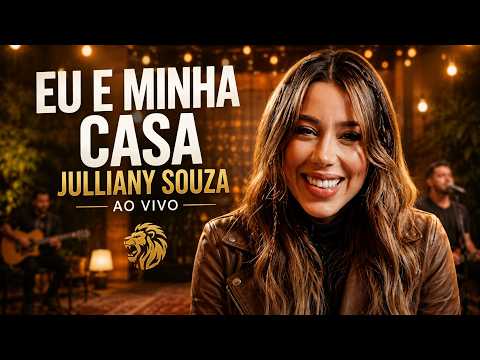 EU E MINHA CASA AO VIVO JULLIANY SOUZA