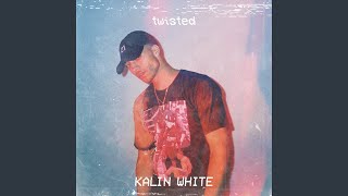 Twisted - Kalin White