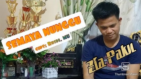SEMAYA NUNGGU // Zia Paku // cipt: Rusdi MU