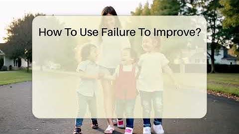 How To Use Failure To Improve? - The Personal Growth Path
