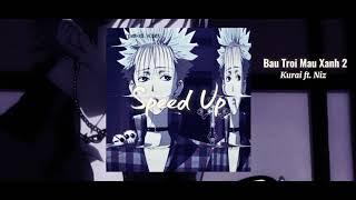 Bau Troi Mau Xanh 2 - Kurai Niz Speed Up By Haru