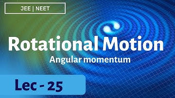 angular momentum RotAtional Motion lec 25 jee,neet by soham sir AARADHYA CLASSES