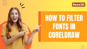 How to Filter Fonts in CorelDRAW | Rees3D.com