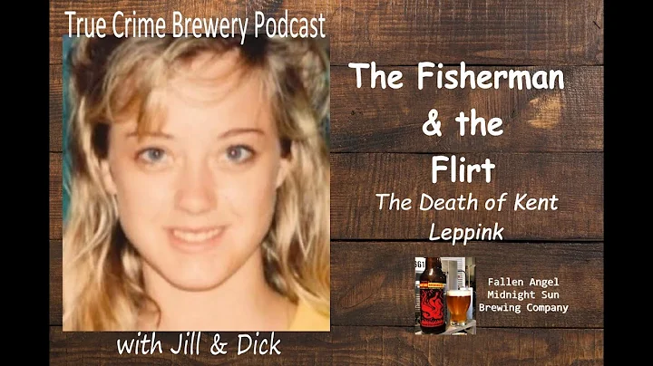 Fisherman & the Flirt: The Death of Kent Leppink