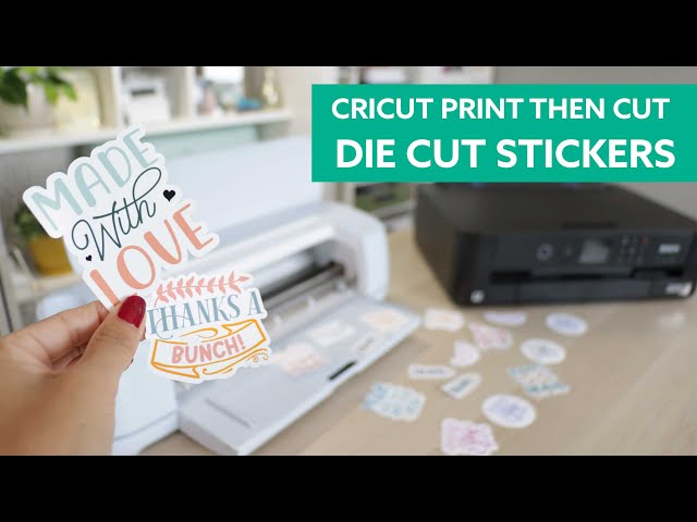 Cricut Print then Cut - How to Make Die Cut Stickers 
