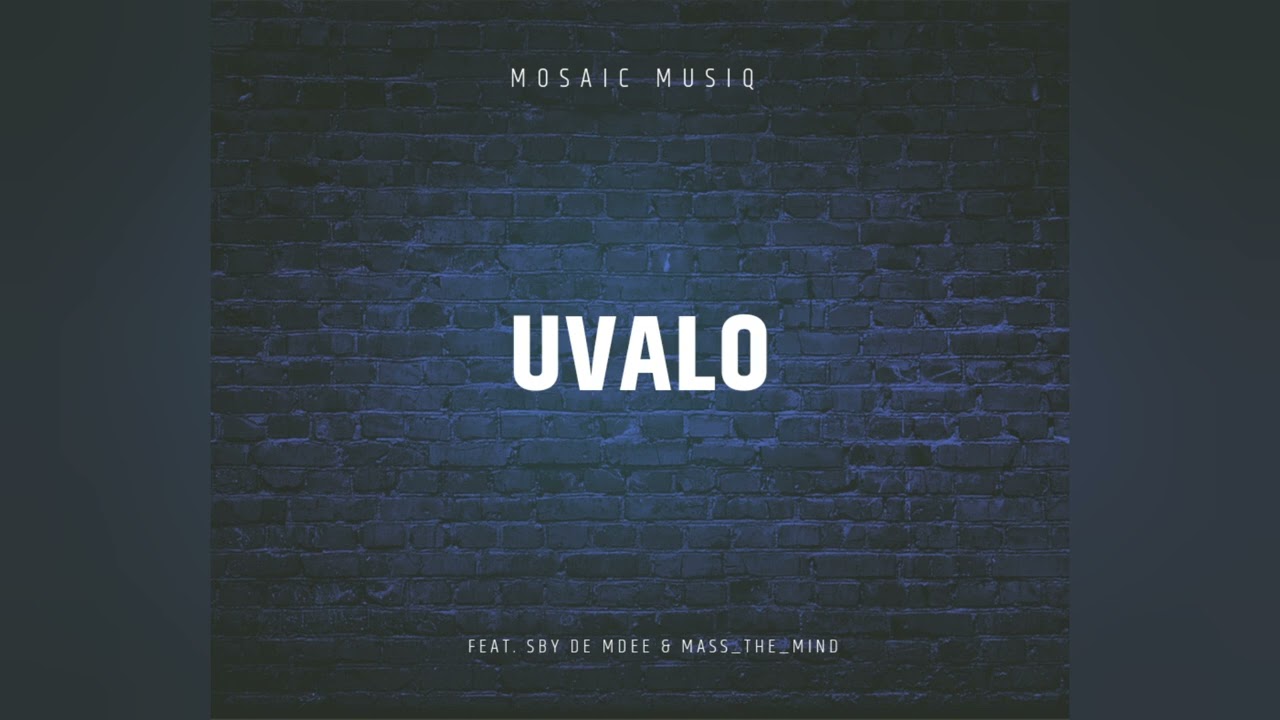 Uvalo(feat. SBY de Mdee & Mass_The_Mind) - Mosaic Musiq