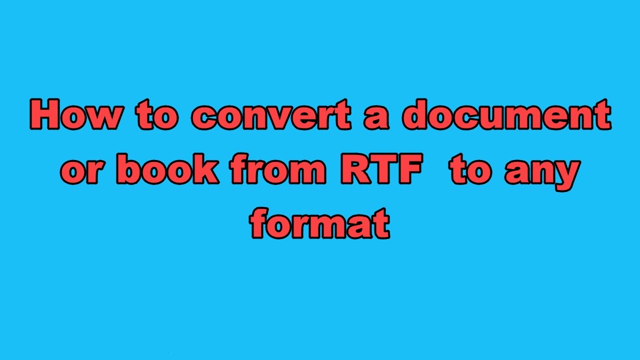 How to convert a document or book from RTF to any format - YouTube