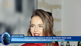Edyta Herbus Paraduje Wszystko Przez Znak I Uklad Horoskopu Komentarze Fanów Dobitne