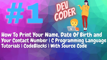#1 | How To Print Your Name, Date Of Birth and Contact Number | C language Programs | In CodeBlocks
