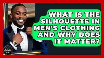 What Is The Silhouette In Men