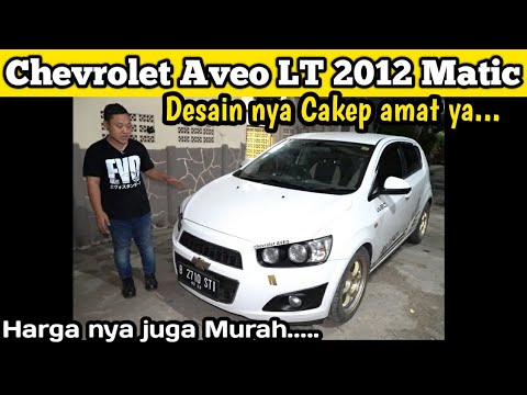 Chevrolet Aveo LT 2012 Matic | Desain Cakep Harga Masuk Akal