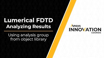 Analysis Groups in Ansys Lumerical FDTD — Lesson 4, Part 2