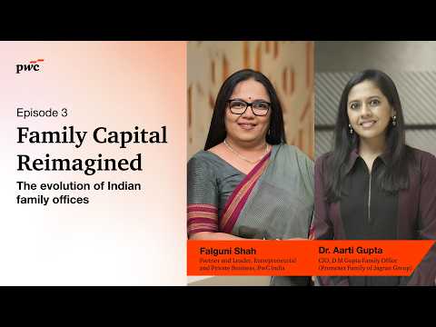 Family Capital Reimagined Ep. 3 | Dr. Aarti Gupta | Women as Wealth Stewards, Shaping the Next Wave