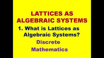 LATTICES AS ALGEBRAIC  SYSTEM || LATTICES || ALGRBRAIC SYSTEM || DMS || MFCS || DISCRETE MATHEMATICS