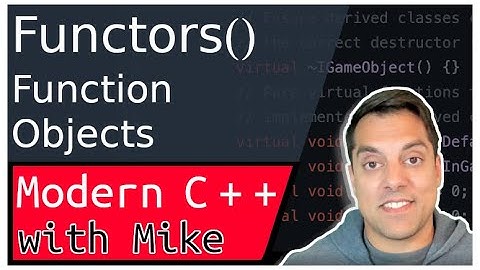 Functors() - Function objects - functions with state | Modern Cpp Series Ep. 99