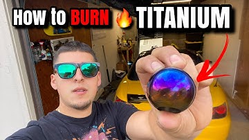 How to Flame anodized TITANIUM   How to Burn titanium