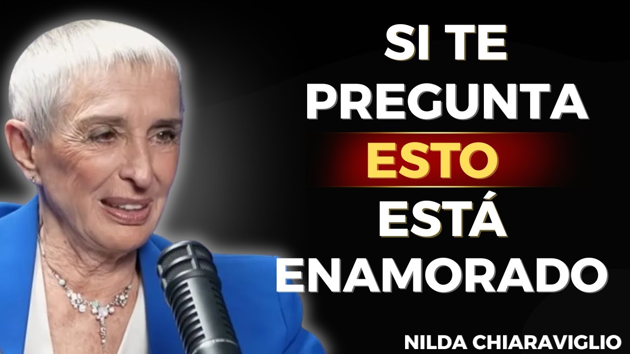 🧠 SI TE HACE ESTAS 3 PREGUNTAS… ESTÁ ENAMORADO de VERDAD | Nilda Chiaraviglio