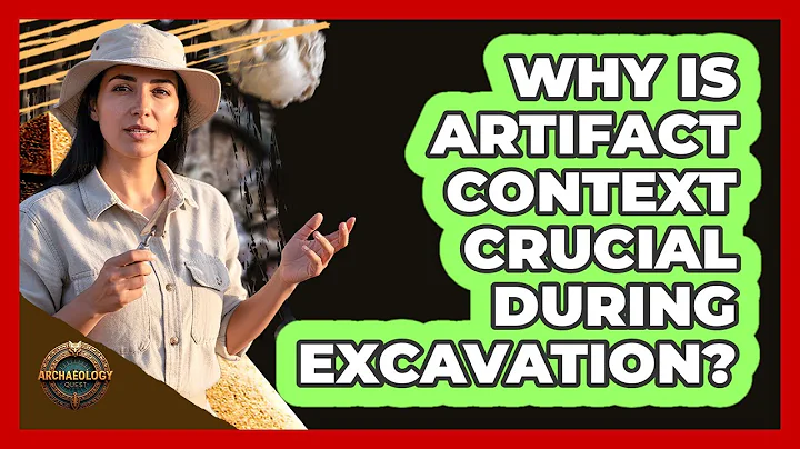 Why Is Artifact Context Crucial During Excavation?