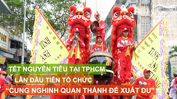 Tết Nguyên Tiêu tại TPHCM lần đầu tiên tổ chức “Cung nghinh Quan Thánh Đế xuất du”