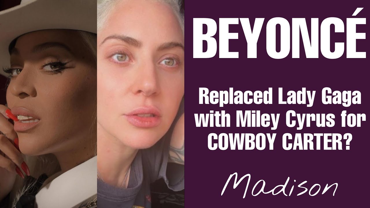 😱 BEYONCÉ replaced LADY GAGA with MILEY CYRUS in “COWBOY CARTER” her ...