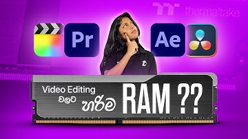 Video Editing වලට RAM එක තෝරගන්නේ කොහොමද?