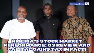 Nigeria&#39;s Stock Market Performance: Q3 Review and Capital Gains Tax Impact!